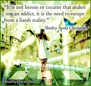 Citat odvisnosti - odvisnik ni heroin ali kokain, ampak pobeg iz ostre resničnosti.