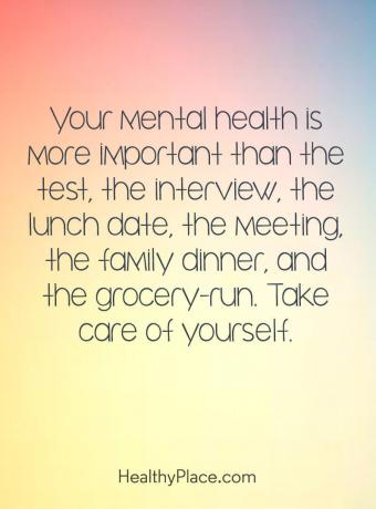 Citat o duševnem zdravju - Vaše duševno zdravje je pomembnejše od preizkusa, intervjuja, datuma kosila, srečanja, družinske večerje in uživanja v živilih. Skrbi zase.