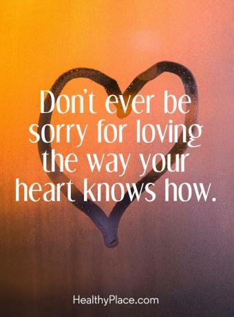 Citat o BPD - Nikoli vam ne bo žal, da ljubite tako, kot vaše srce ve.