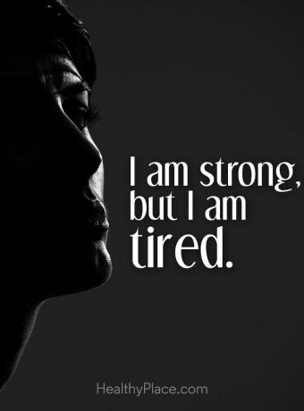 Citiranje duševne bolezni - močan sem, vendar sem utrujen.