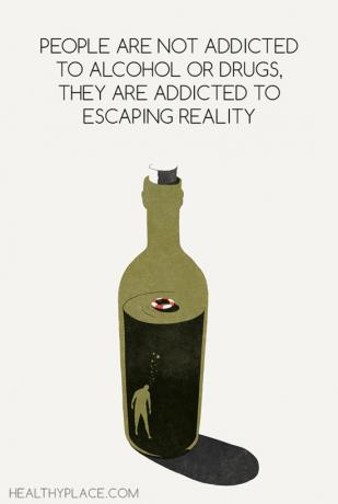 Citat o odvisnostih - Ljudje niso zasvojeni z alkoholom ali drogami, zasvojeni so s pobegom v resničnost.