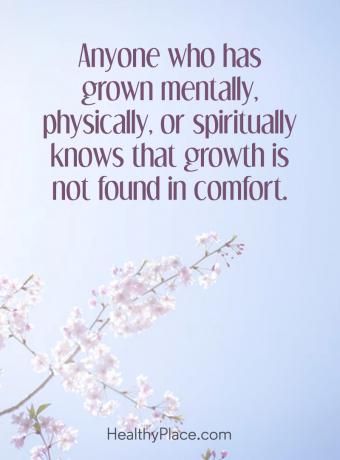 Citat o duševnem zdravju - Vsak, ki se je duševno, fizično ali duhovno povečal, ve, da rast ni v udobju.